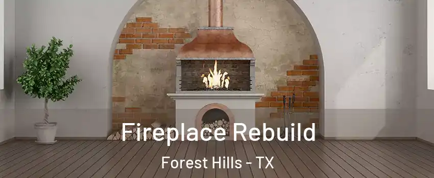 Fireplace Rebuild Forest Hills - TX