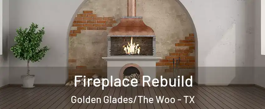 Fireplace Rebuild Golden Glades/The Woo - TX