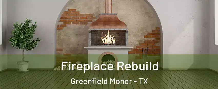 Fireplace Rebuild Greenfield Monor - TX