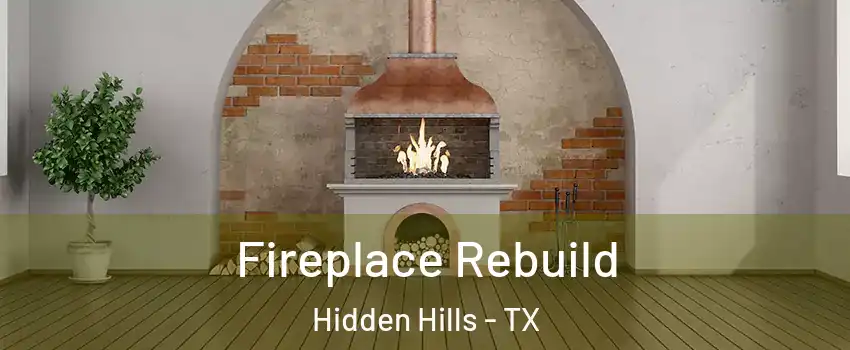 Fireplace Rebuild Hidden Hills - TX