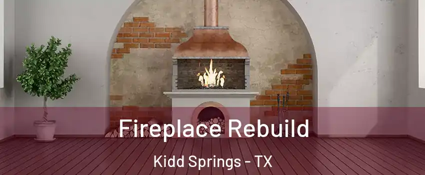 Fireplace Rebuild Kidd Springs - TX
