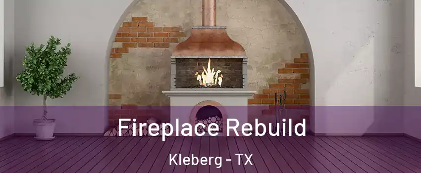 Fireplace Rebuild Kleberg - TX