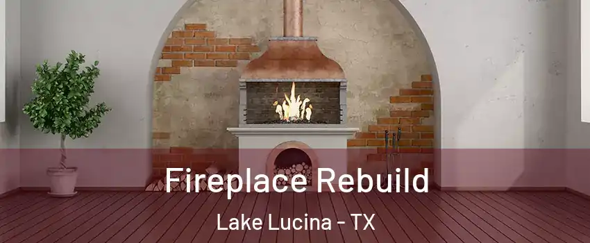 Fireplace Rebuild Lake Lucina - TX