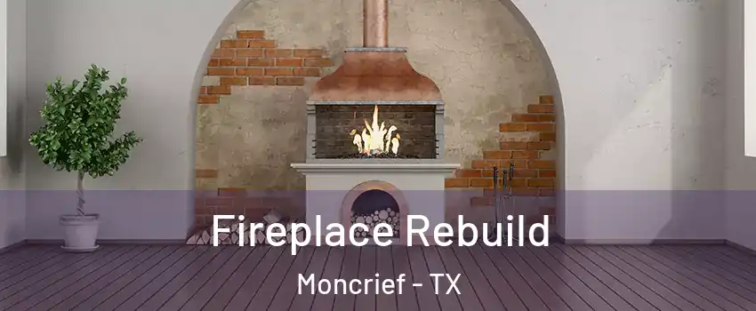 Fireplace Rebuild Moncrief - TX