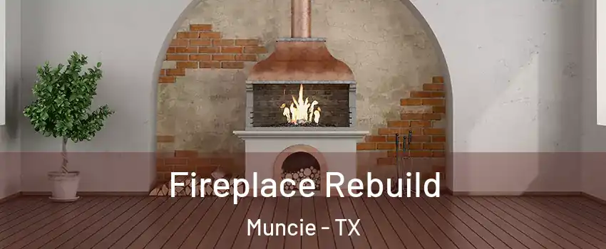 Fireplace Rebuild Muncie - TX