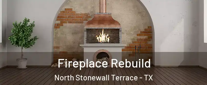 Fireplace Rebuild North Stonewall Terrace - TX