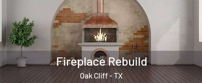 Fireplace Rebuild Oak Cliff - TX