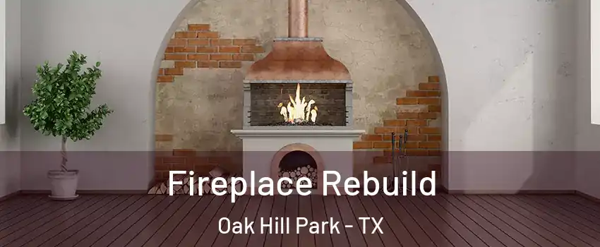 Fireplace Rebuild Oak Hill Park - TX