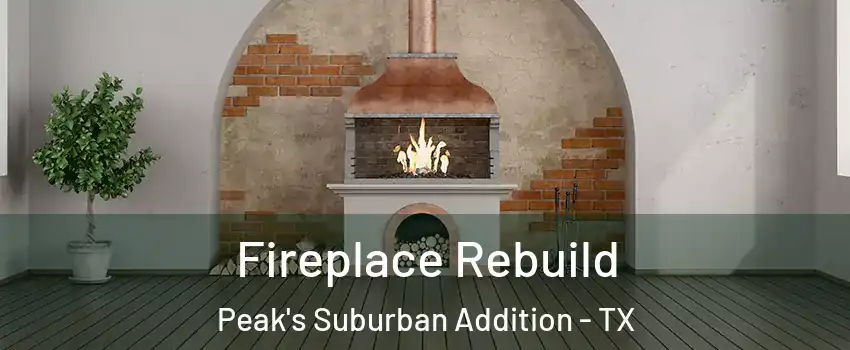 Fireplace Rebuild Peak's Suburban Addition - TX