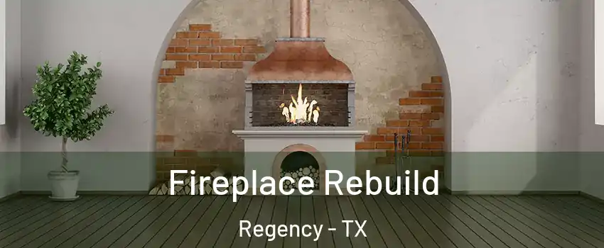 Fireplace Rebuild Regency - TX