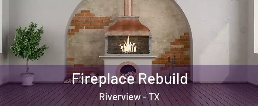 Fireplace Rebuild Riverview - TX