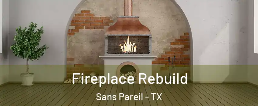 Fireplace Rebuild Sans Pareil - TX
