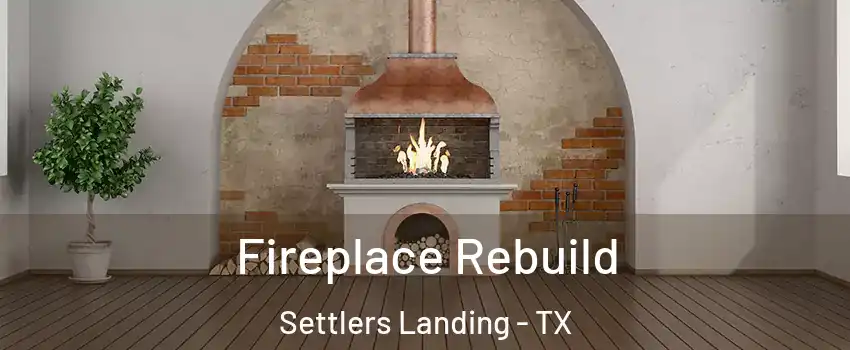 Fireplace Rebuild Settlers Landing - TX