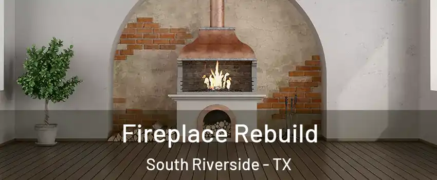 Fireplace Rebuild South Riverside - TX