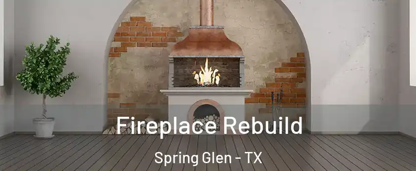 Fireplace Rebuild Spring Glen - TX