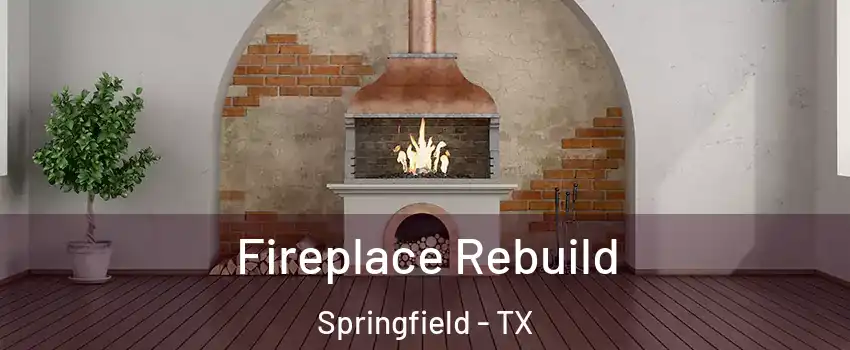 Fireplace Rebuild Springfield - TX