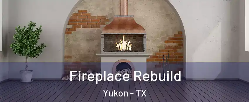 Fireplace Rebuild Yukon - TX