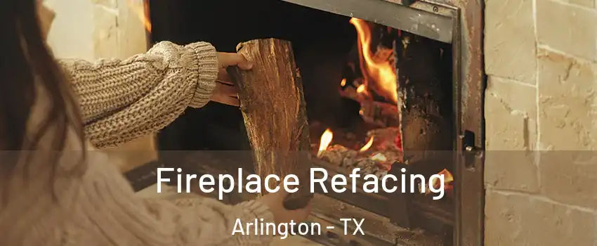 Fireplace Refacing Arlington - TX