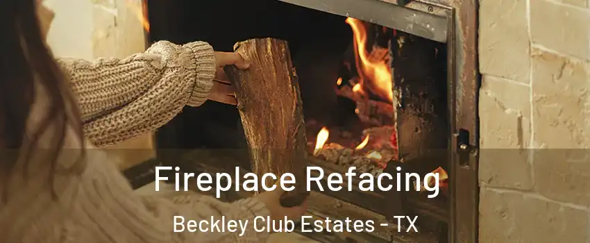 Fireplace Refacing Beckley Club Estates - TX