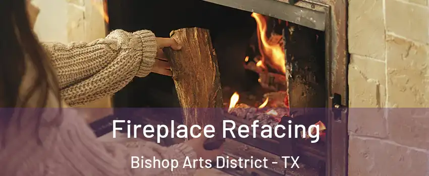 Fireplace Refacing Bishop Arts District - TX