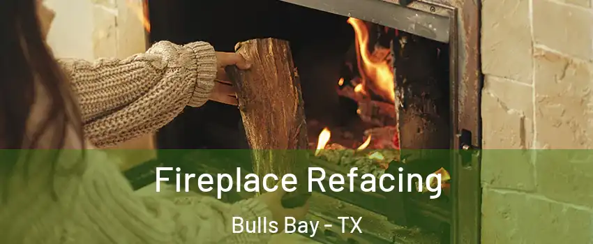 Fireplace Refacing Bulls Bay - TX