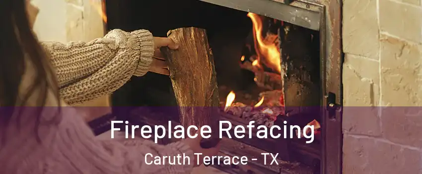 Fireplace Refacing Caruth Terrace - TX