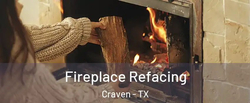 Fireplace Refacing Craven - TX