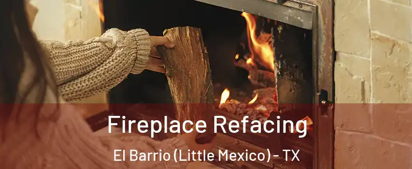 Fireplace Refacing El Barrio (Little Mexico) - TX