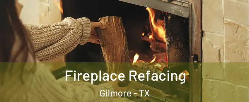Fireplace Refacing Gilmore - TX