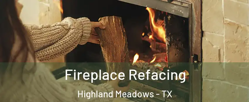 Fireplace Refacing Highland Meadows - TX