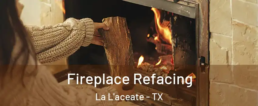 Fireplace Refacing La L'aceate - TX