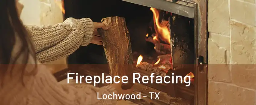 Fireplace Refacing Lochwood - TX