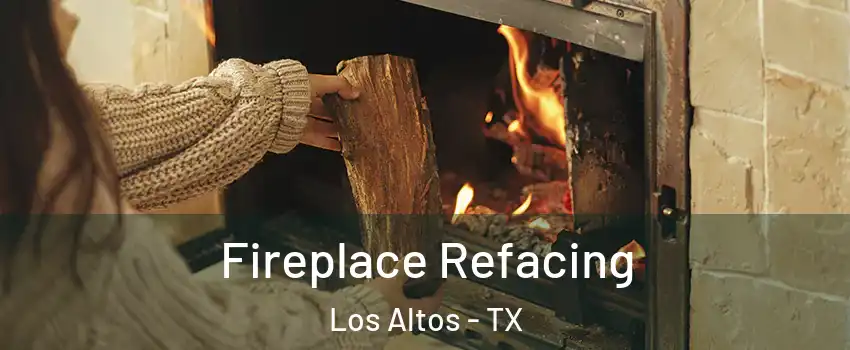 Fireplace Refacing Los Altos - TX