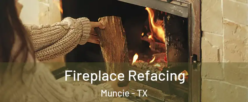 Fireplace Refacing Muncie - TX