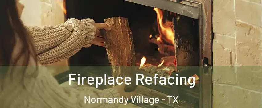 Fireplace Refacing Normandy Village - TX