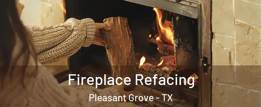 Fireplace Refacing Pleasant Grove - TX