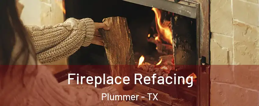 Fireplace Refacing Plummer - TX