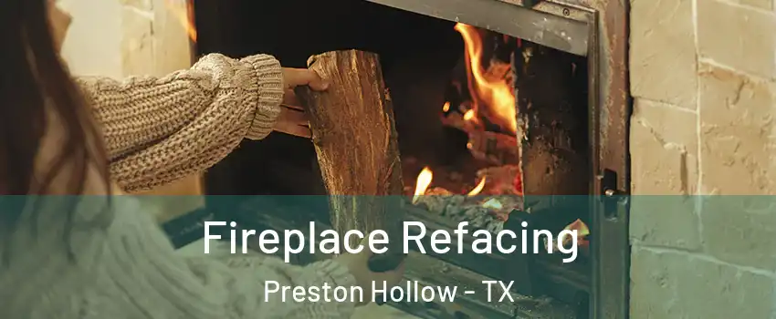 Fireplace Refacing Preston Hollow - TX