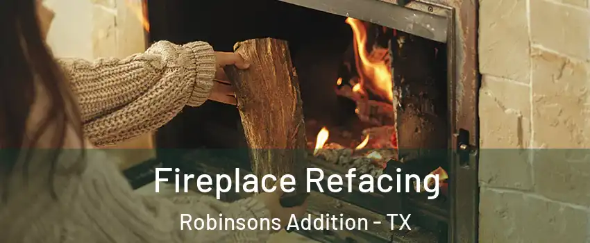 Fireplace Refacing Robinsons Addition - TX