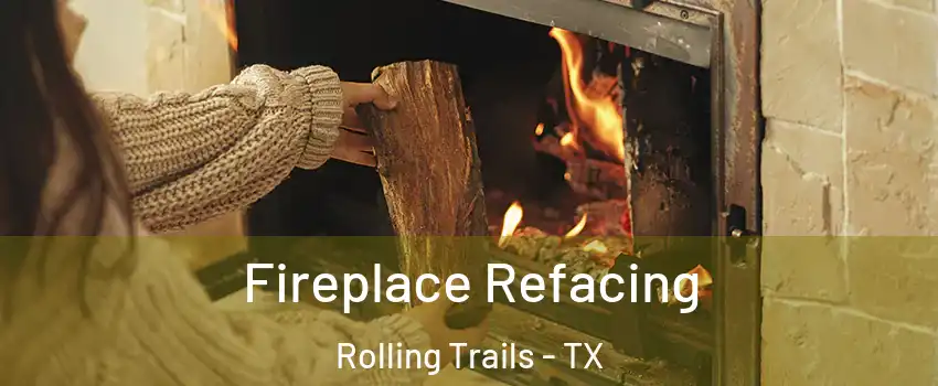Fireplace Refacing Rolling Trails - TX