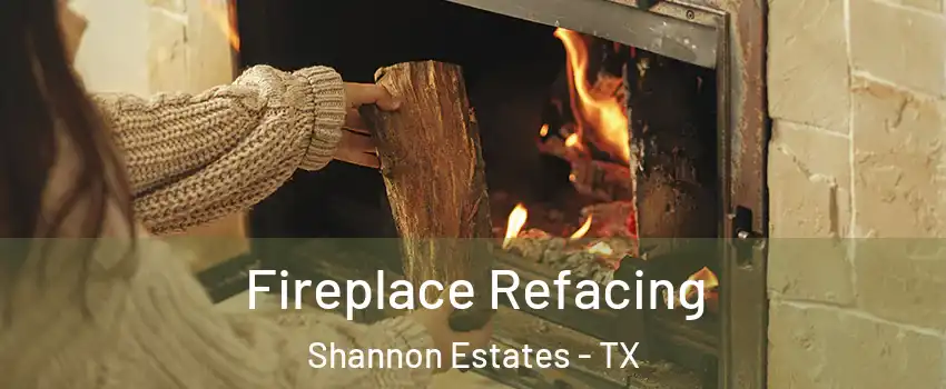 Fireplace Refacing Shannon Estates - TX