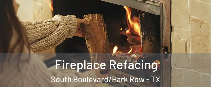 Fireplace Refacing South Boulevard/Park Row - TX