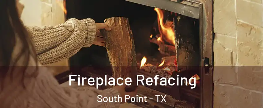 Fireplace Refacing South Point - TX