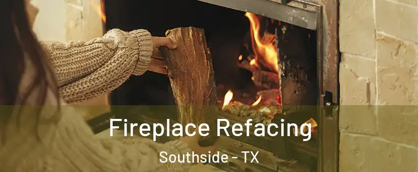 Fireplace Refacing Southside - TX