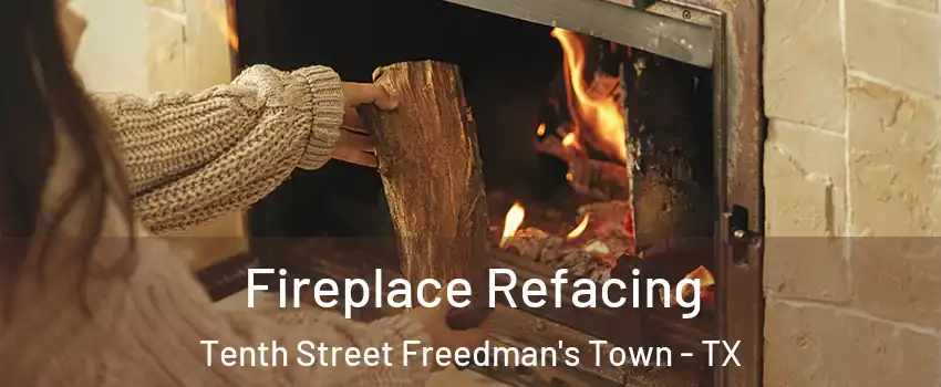 Fireplace Refacing Tenth Street Freedman's Town - TX