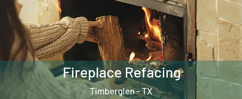 Fireplace Refacing Timberglen - TX