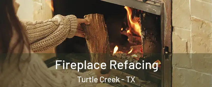 Fireplace Refacing Turtle Creek - TX