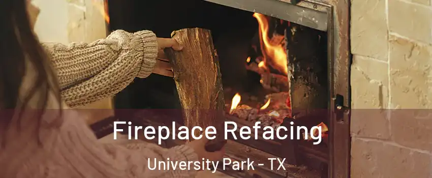 Fireplace Refacing University Park - TX