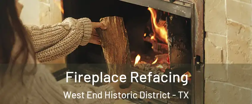 Fireplace Refacing West End Historic District - TX