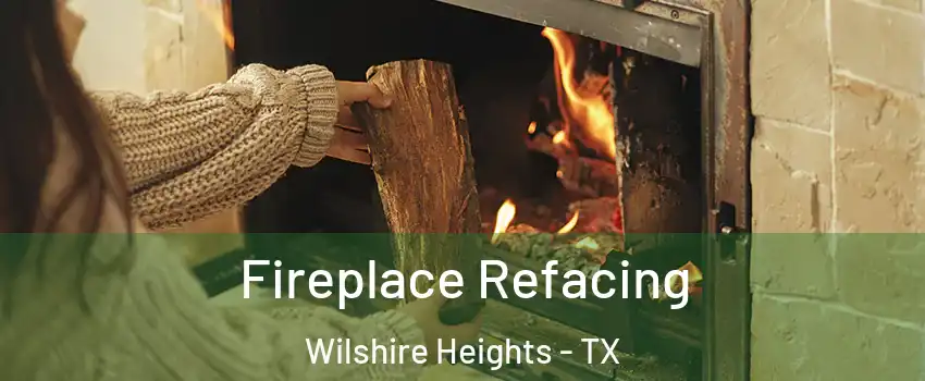 Fireplace Refacing Wilshire Heights - TX